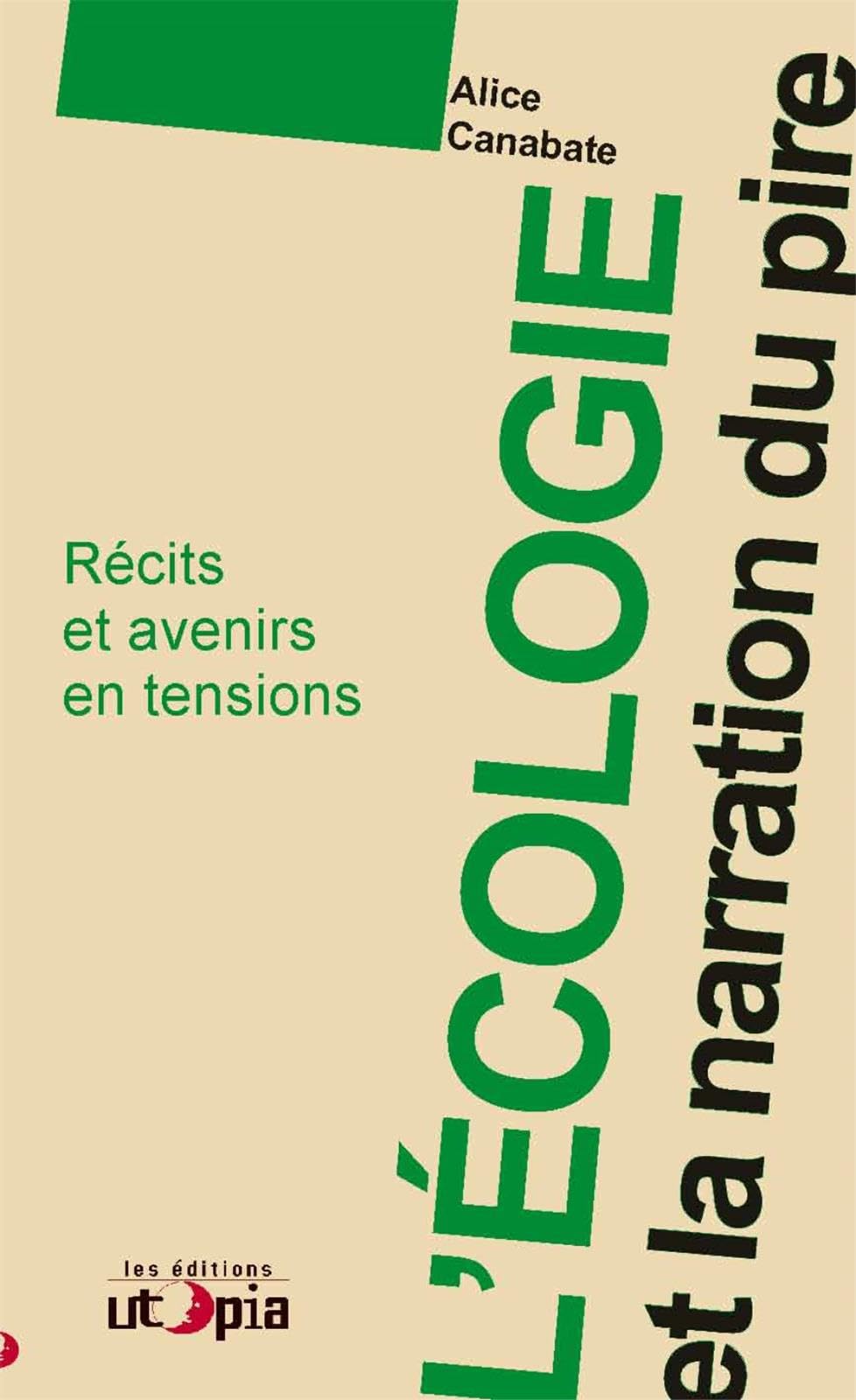 L'écologie et la narration du pire : Récits et a-venirs en tensions 9782919160426