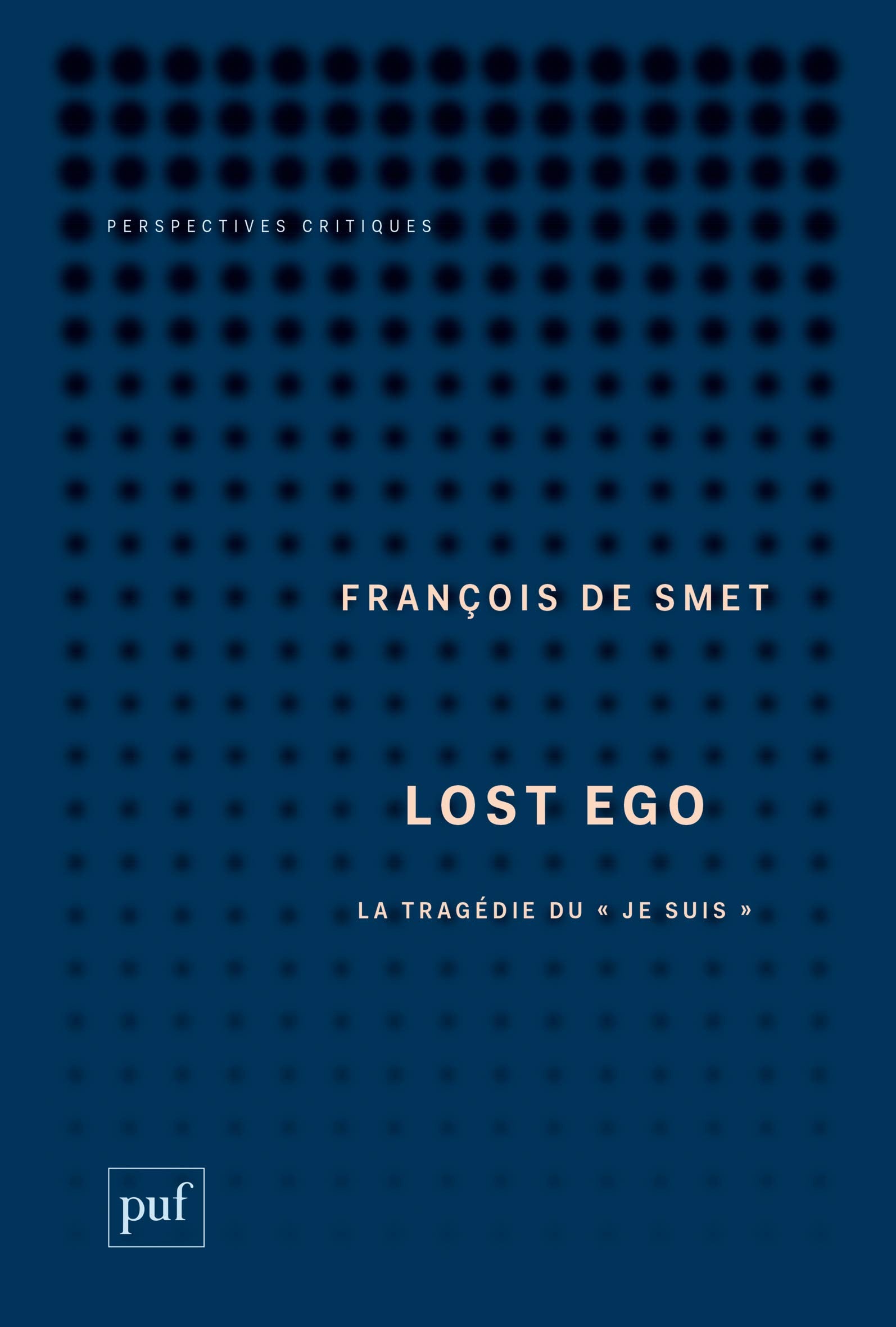 Lost Ego: La tragédie du « je suis » 9782130788966