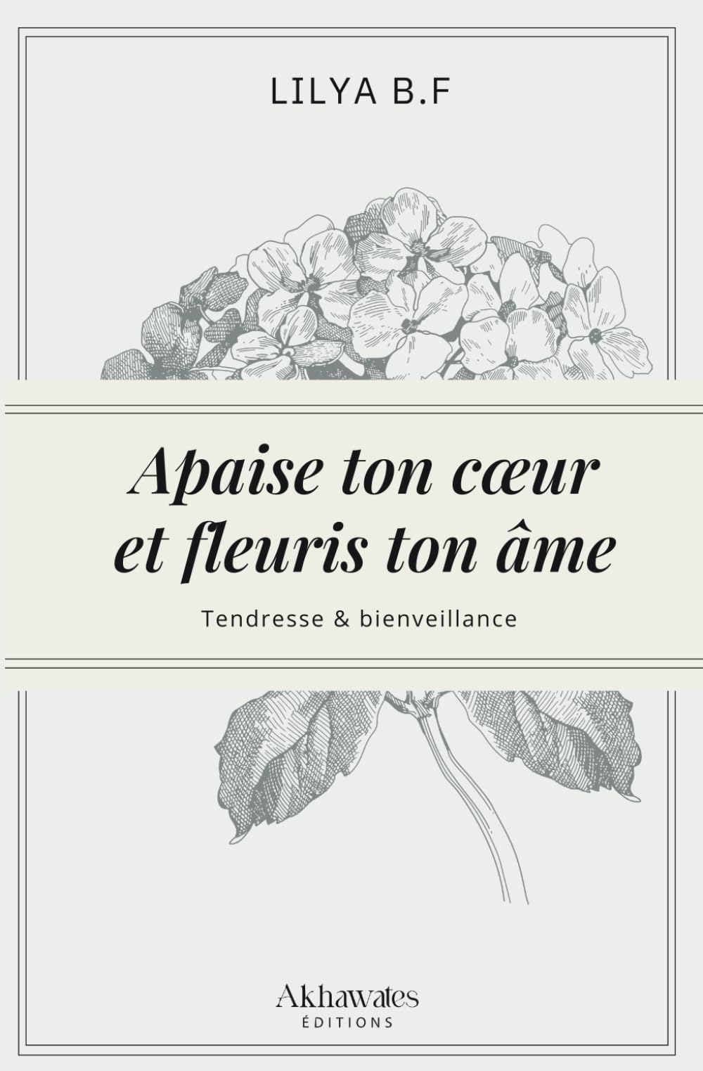 Apaise ton cœur et fleuris ton âme.: Deviens la meilleure version de toi-même ! 9798594895133