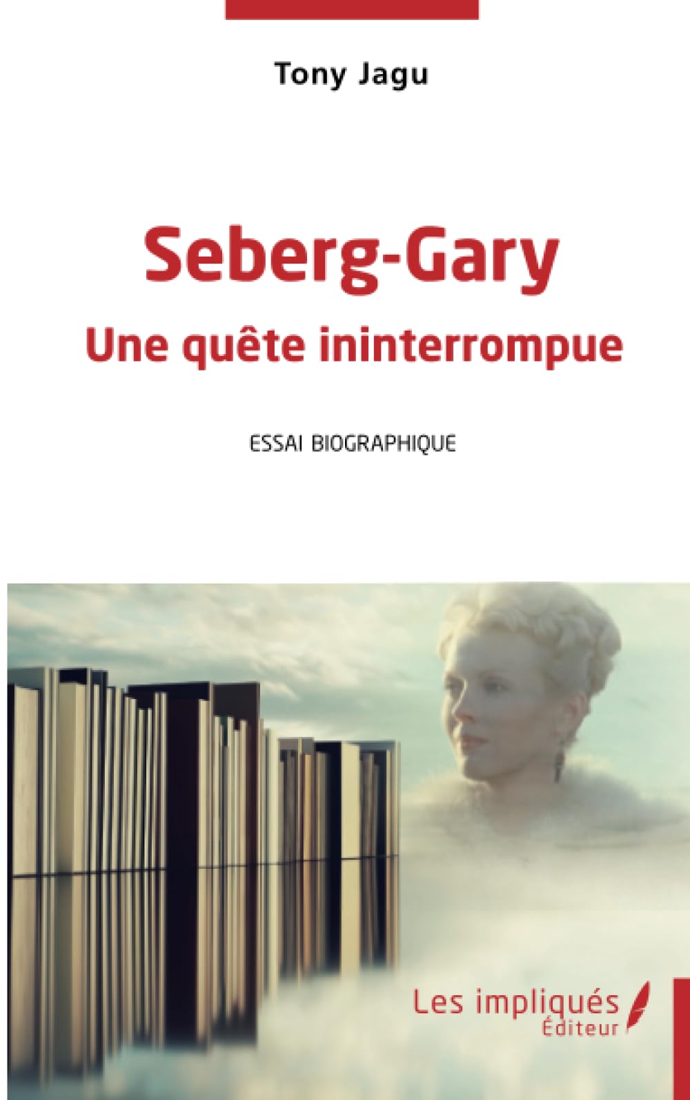 Seberg- Gary Une quête ininterrompue: Essai biographique 9782384172764