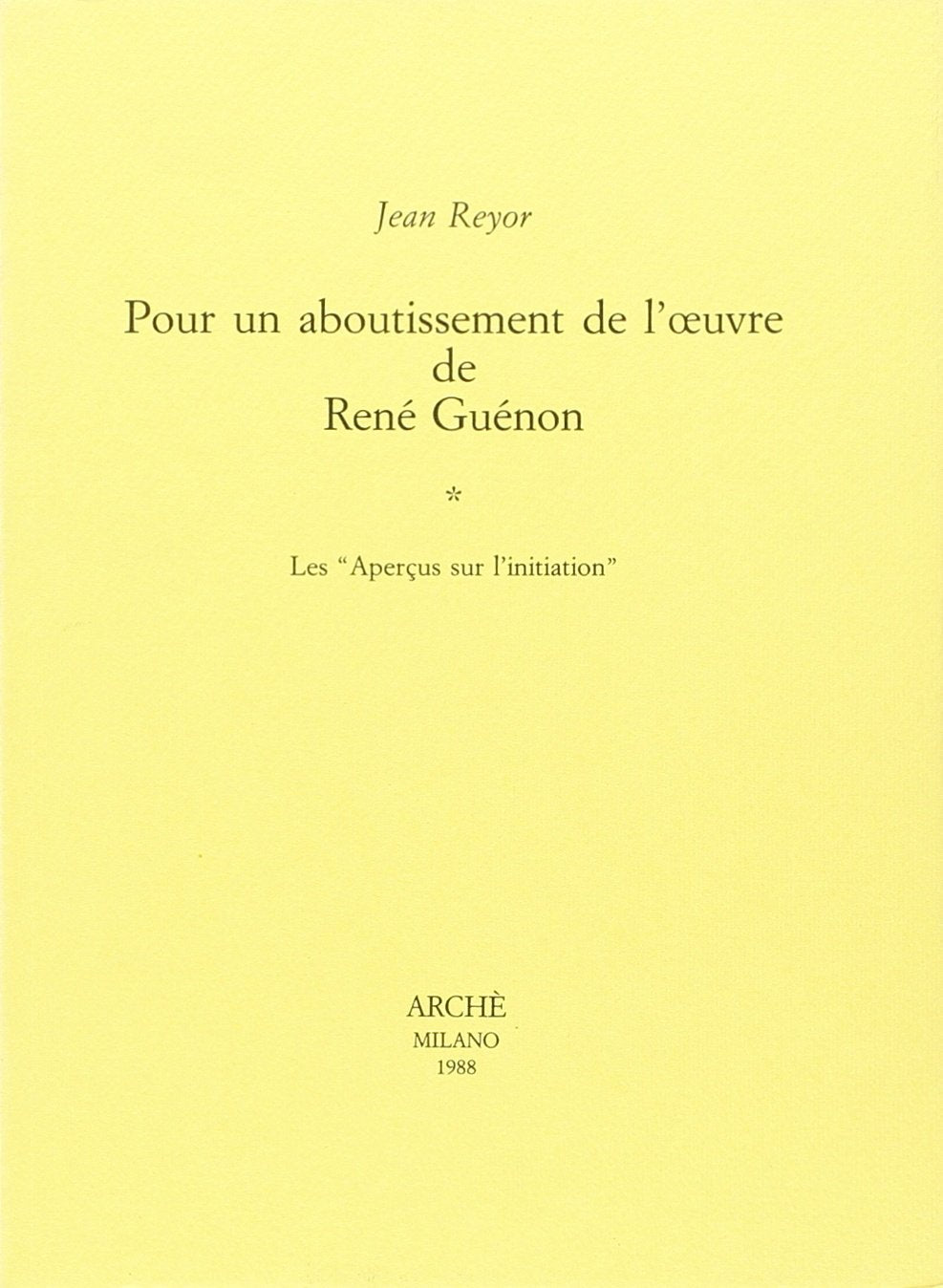 Pour Un Aboutissement De L'oeuvre De René Guénon Tome 1 9788872521038