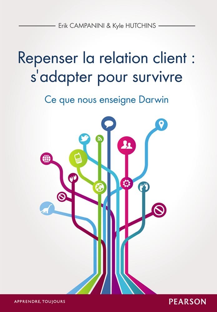 REPENSER LA RELATION CLIENT : S'ADAPTER POUR SURVIVRE, CE QUE NOUS ENSEIGNE DARWIN 9782744065767