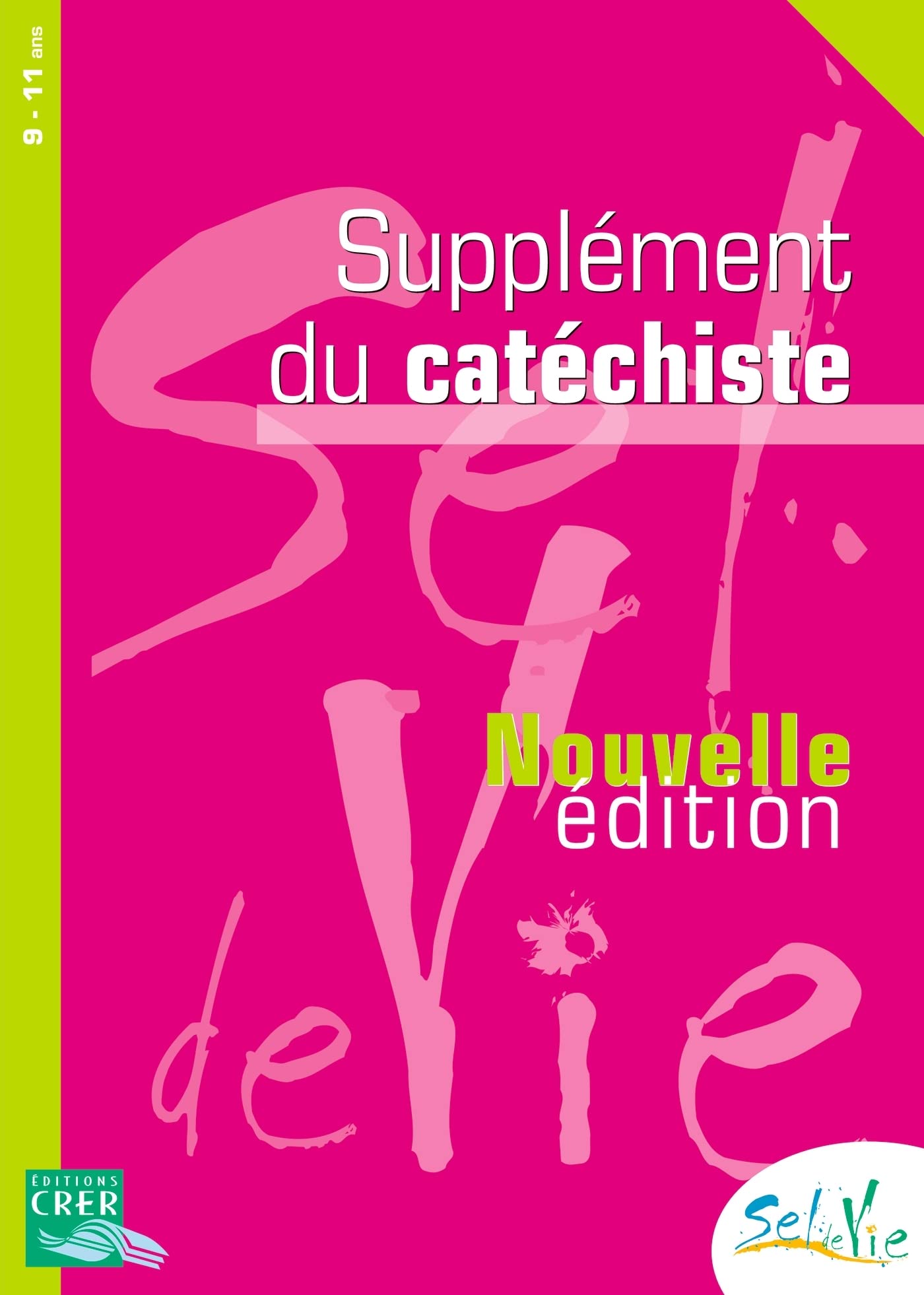 Sel de Vie - 9/11 ans - Supplément du catéchiste 9782857333074