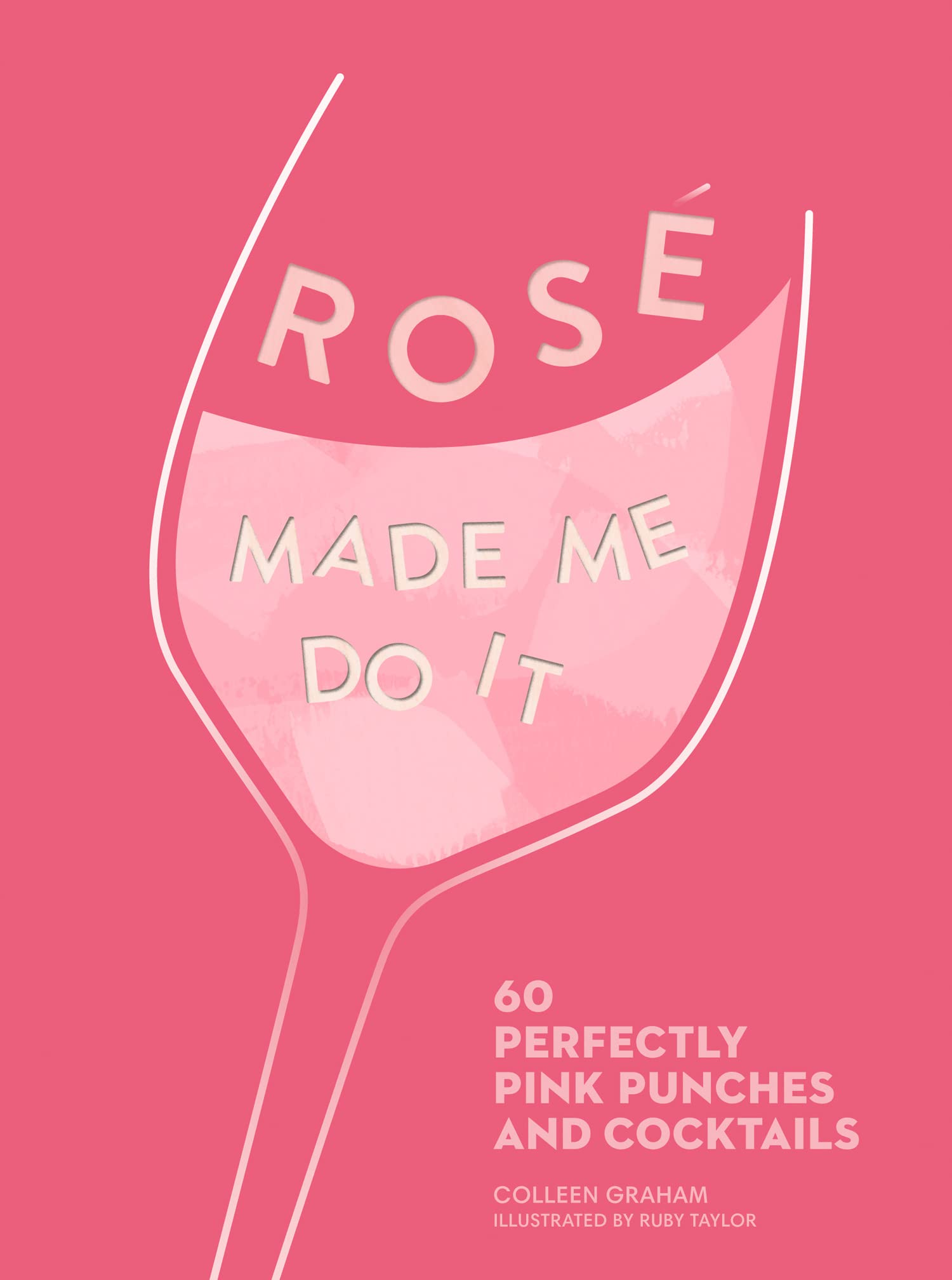 ROSÉ MADE ME DO IT: 60 Perfectly Pink Punches and Cocktails 9780008340292