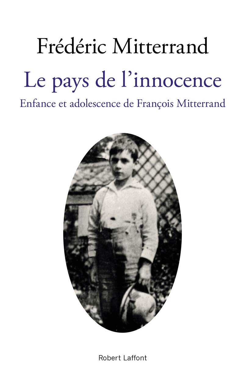 Le Pays de l'innocence: Enfance et adolescence de François Mitterrand 9782221104583