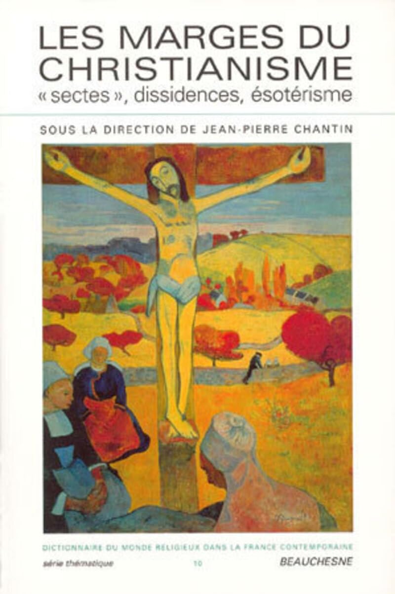 Les Marges du christianisme : Sectes, dissidences et ésotérisme 9782701014180
