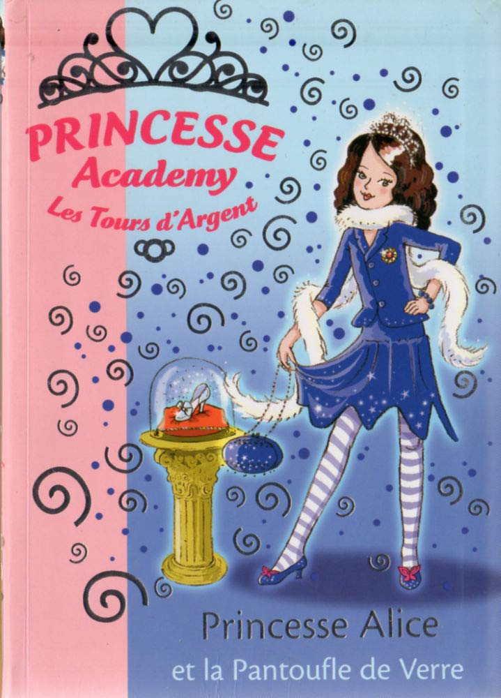 Princesse Academy Tome 10 -Les Tours d'Argent : Princesse Alice et la Pantoufle de Verre 9782012014053