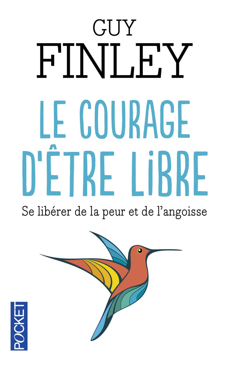 Le courage d'être libre: Se libérer de la peur et de l'angoisse 9782266213134