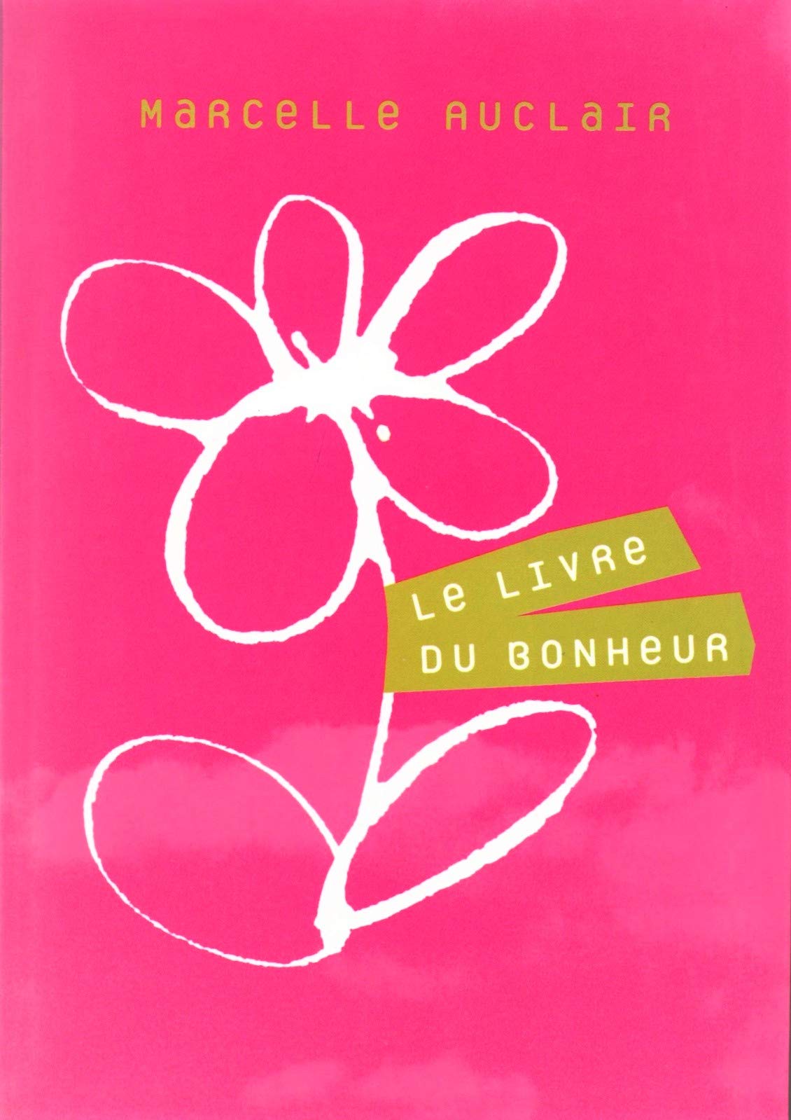 Le livre du bonheur Le bonheur est en vous Suivi de La pratique du bonheur 9782702866023