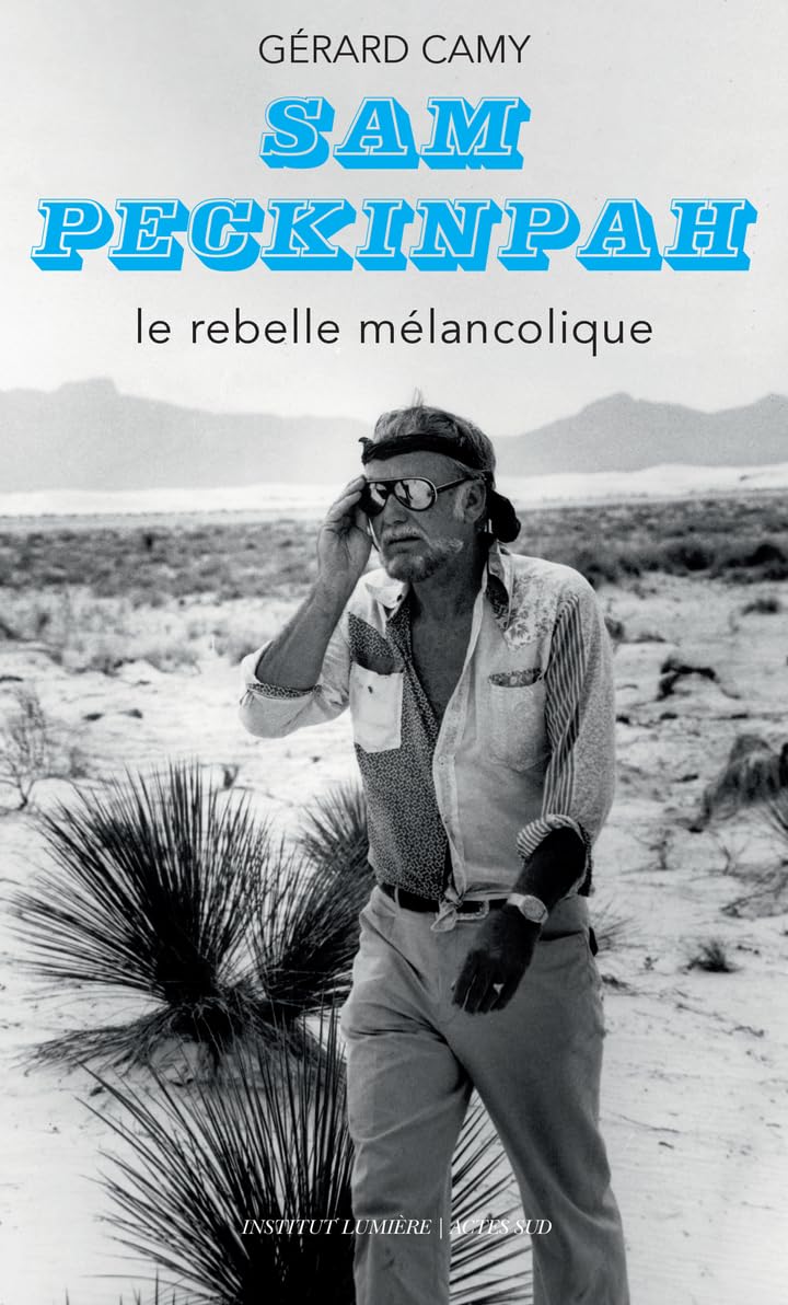 Sam Peckinpah: Le rebelle mélancolique 9782330206222