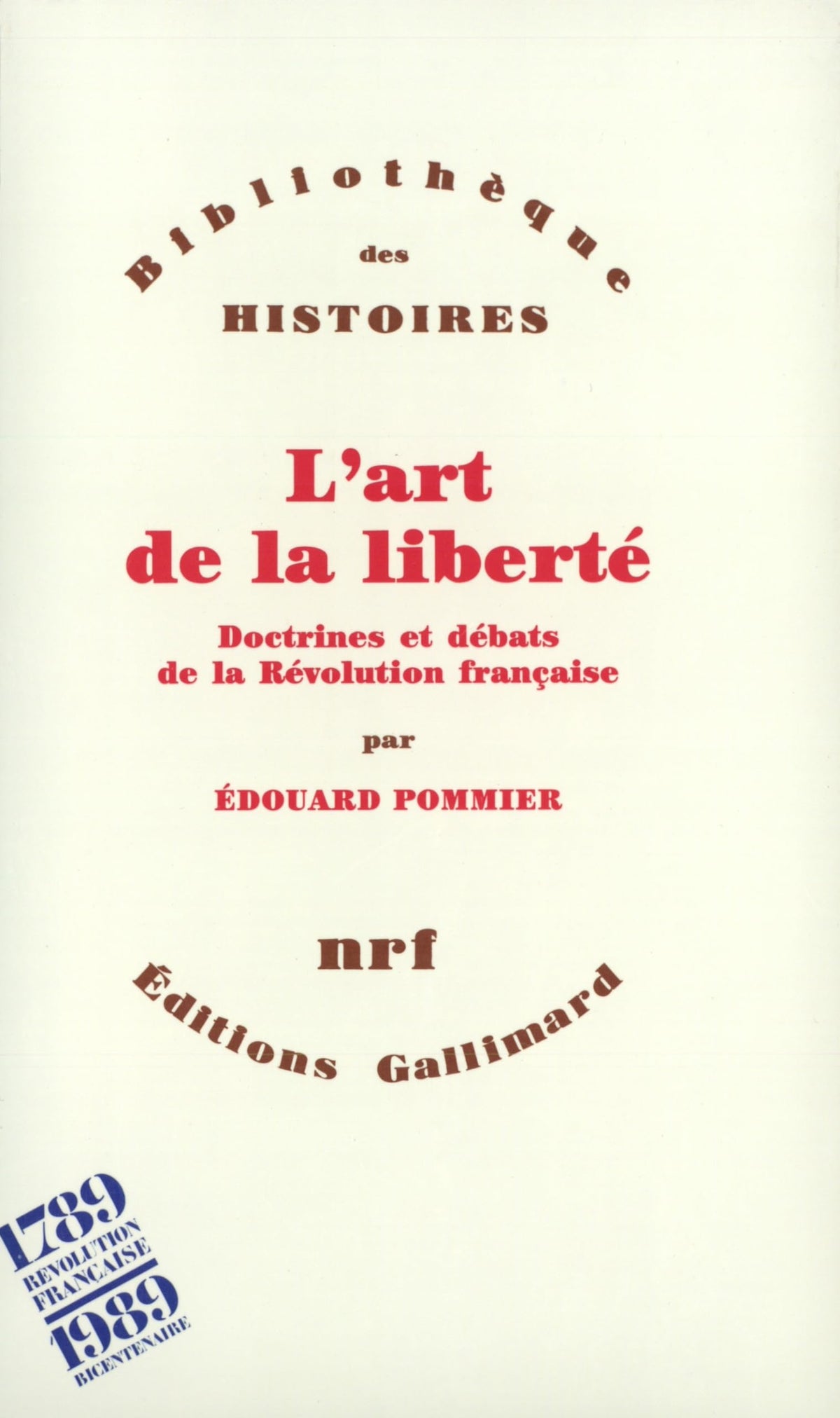 L'art de la liberté: Doctrines et débats de la Révolution française 9782070723270