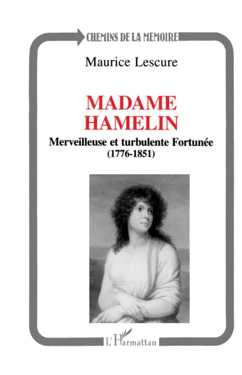 Madame Hamelin : Merveilleuse et turbulente fortunée, 1776-1851 9782738438256