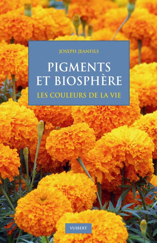 Pigments et biosphère: Les couleurs de la vie 9782711740246