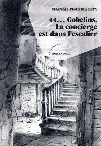 44... Gobelins. La concierge est dans l'escalier 9782351686287