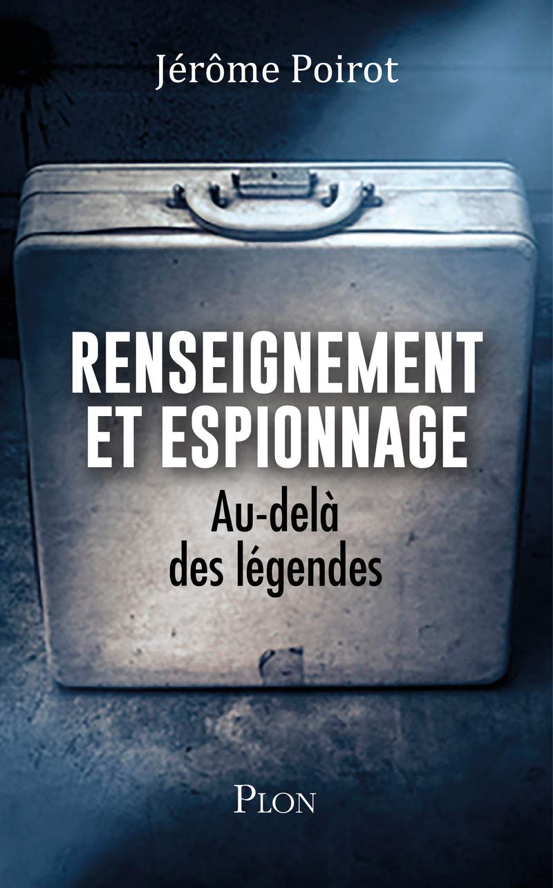 Renseignement et espionnage: Au-delà des légendes 9782259283885