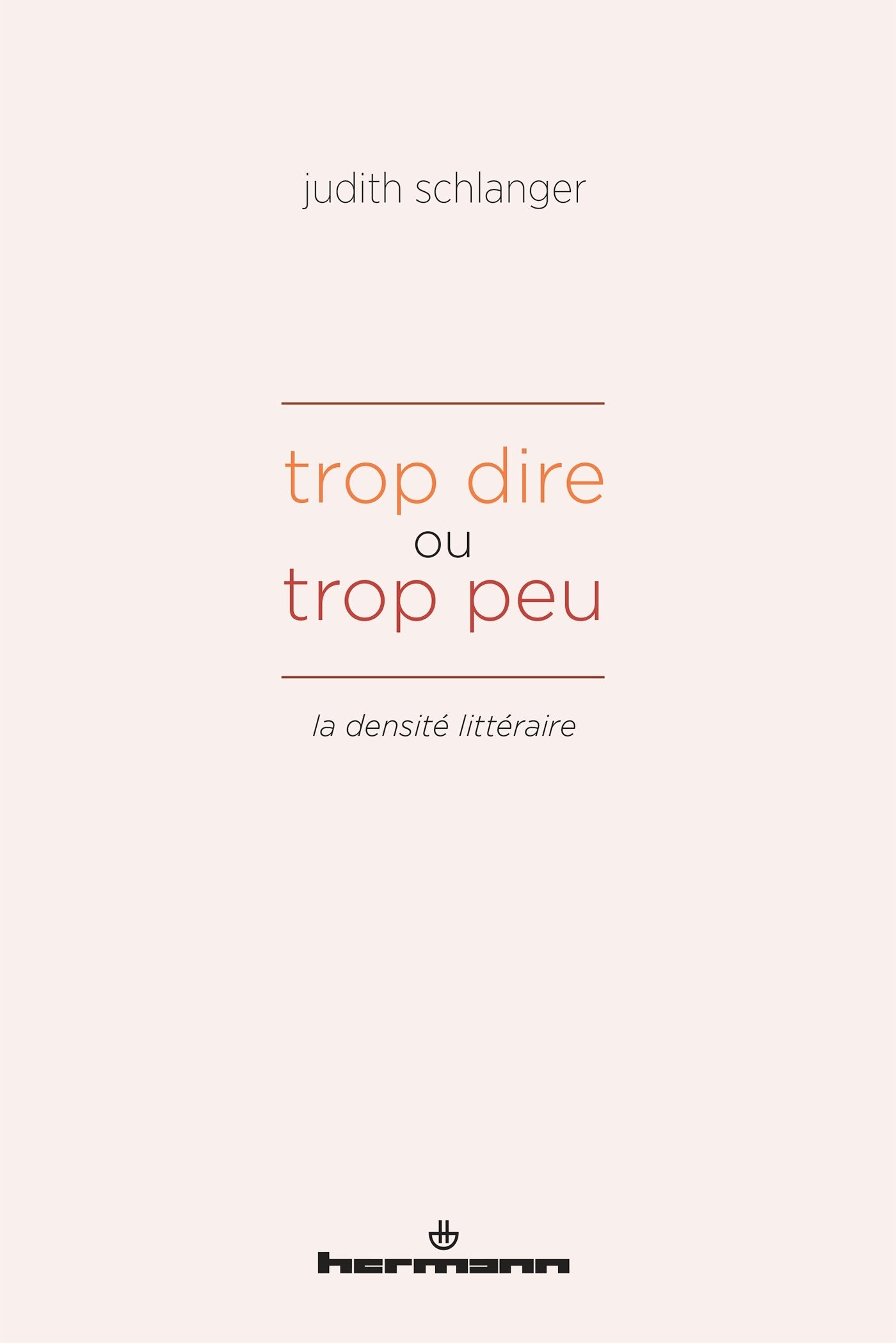 Trop dire ou trop peu: La densité littéraire 9782705691677