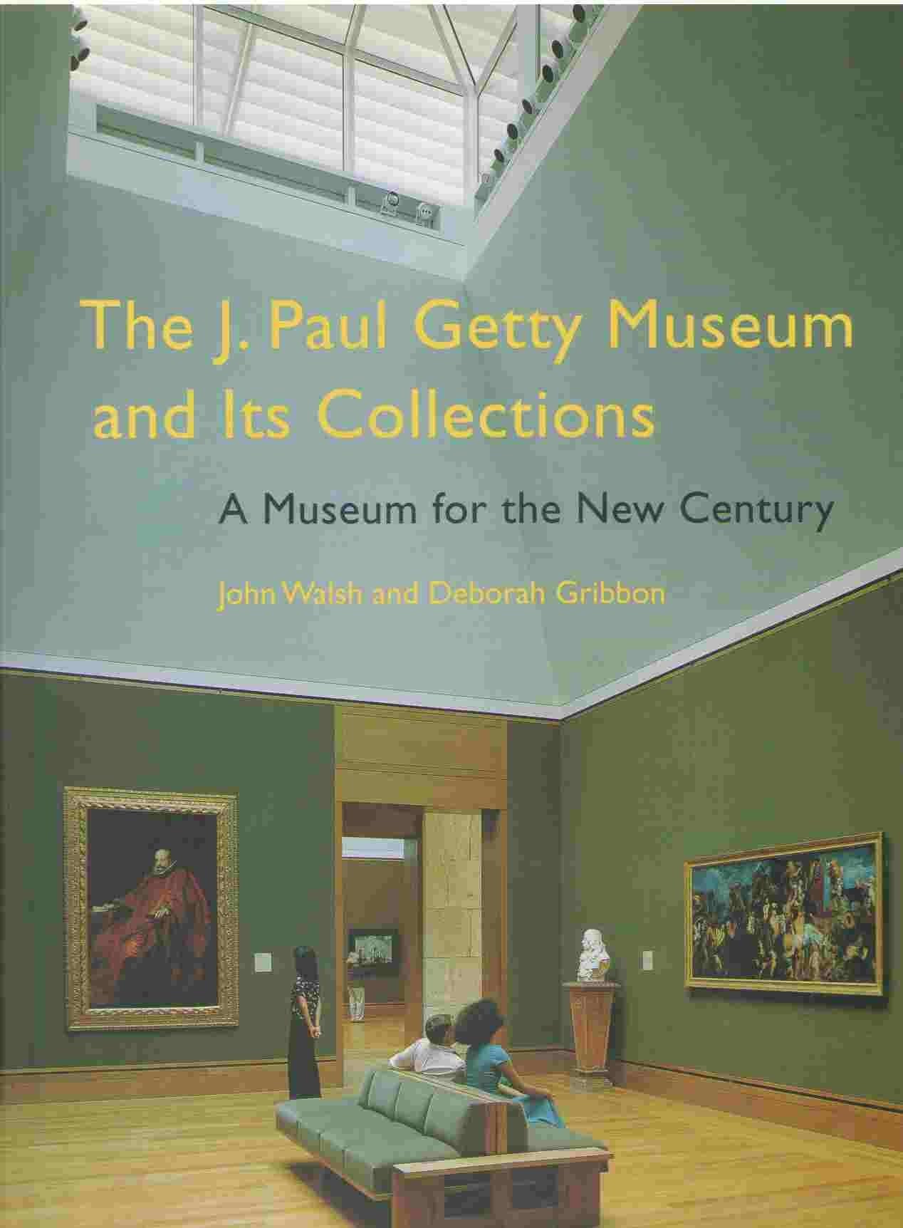 The J. Paul Getty Museum and Its Collections: A Museum for the New Century 9780892364763