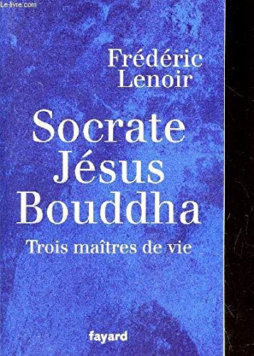 SOCRATE JESUS BOUDADHA / TROIS MAITRES DE VIE 9782286057060