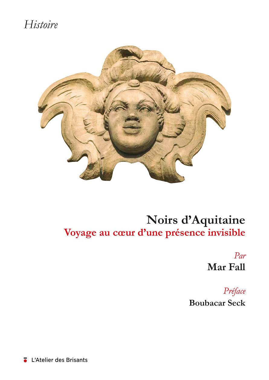 Noirs d'Aquitaine: Voyage au coeur d'une présence invisible 9782846231534