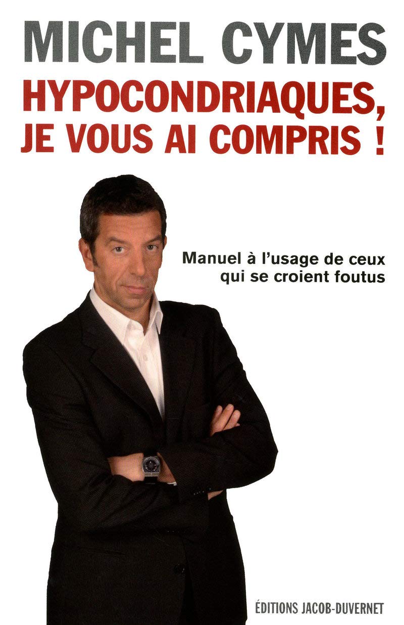 Hypocondriaques, je vous ai compris ! Manuel a l'usage de ceux qui se croient foutus 9782847242485