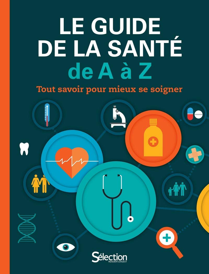 Le Guide de la santé de A à Z - Tout savoir pour mieux se soigner 9782709827669