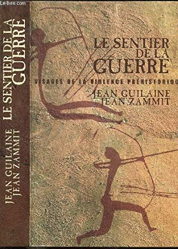 Le sentier de la guerre : Visages de la violence préhistorique 9782702844236