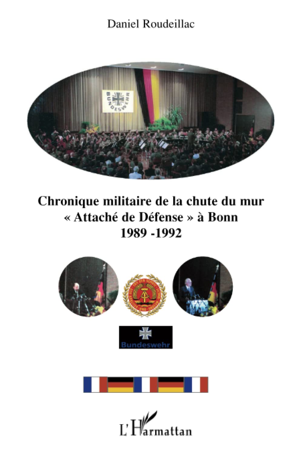 Chronique militaire de la chute du mur: Attaché de Défense" à Bonn 1989-1992" 9782296125834