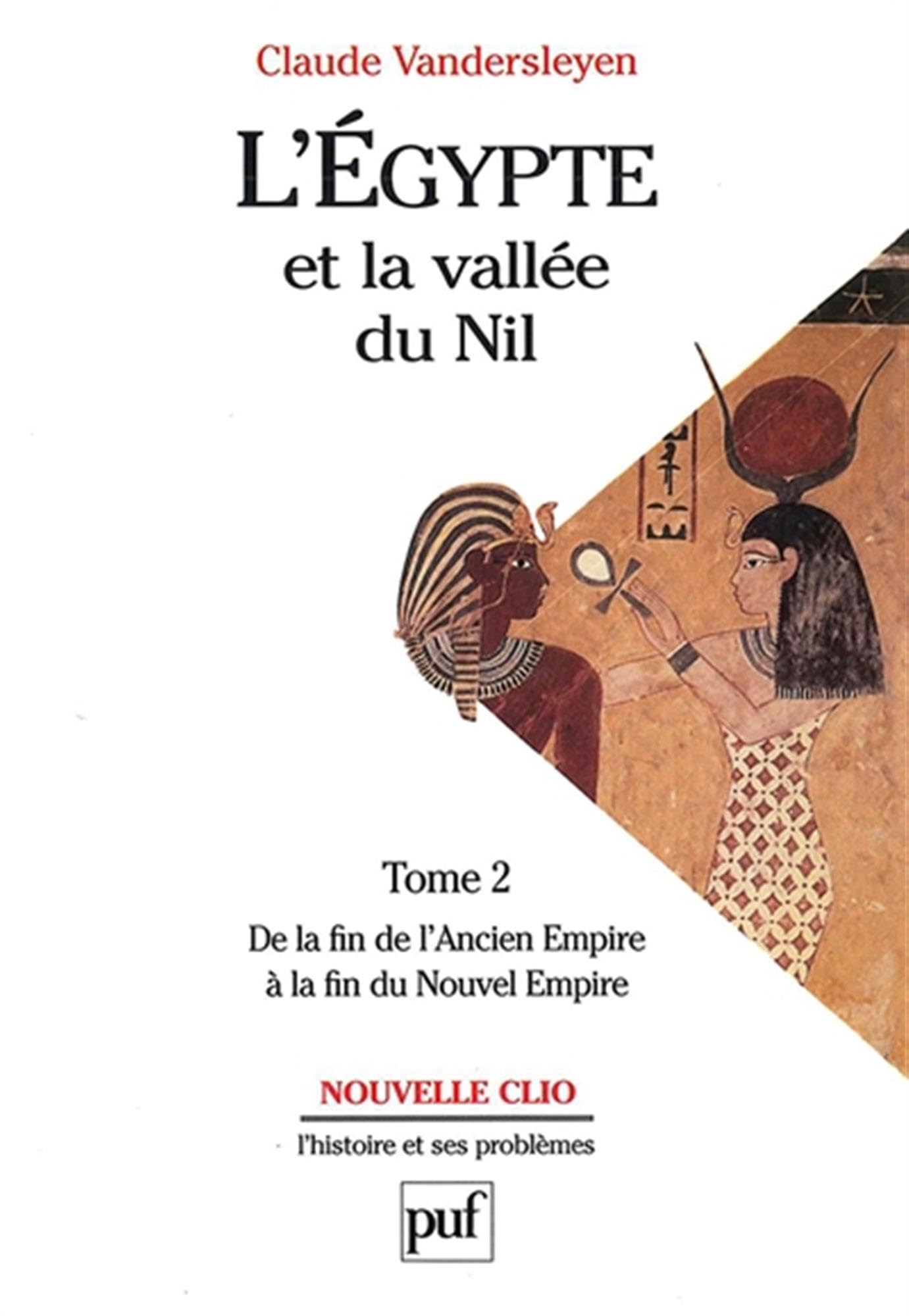 L'Egypte et la vallée du Nil, tome2 : De la fin de l'Ancien Empire à la fin du Nouvel Empire 9782130465522