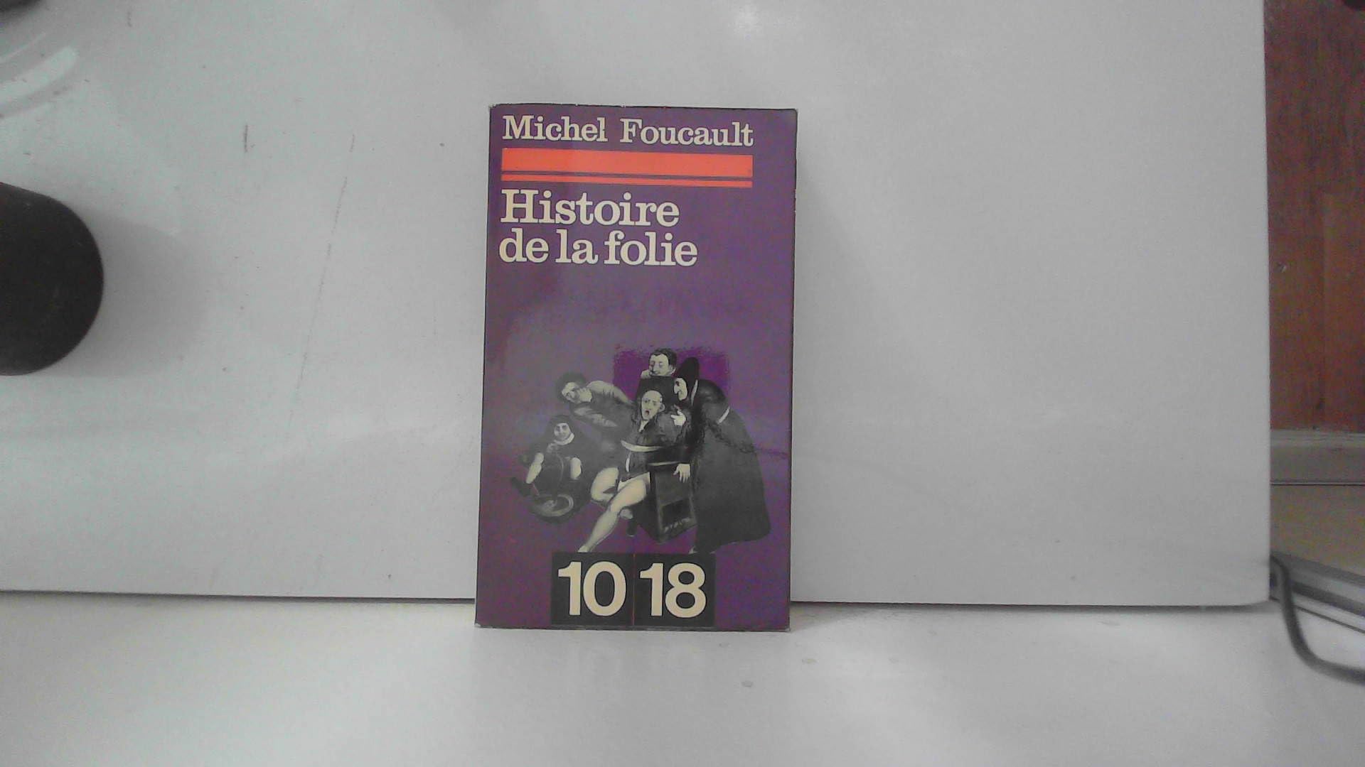 Folie et déraison : Histoire de la folie à l'âge classique