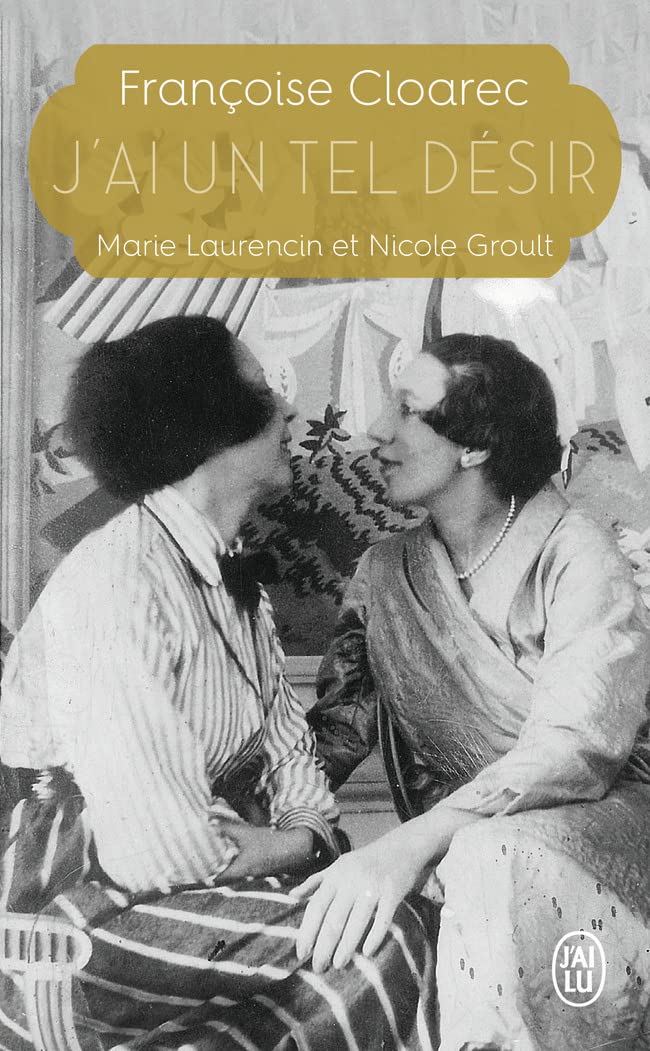 J'ai un tel désir: Marie Laurencin et Nicole Groult 9782290209608