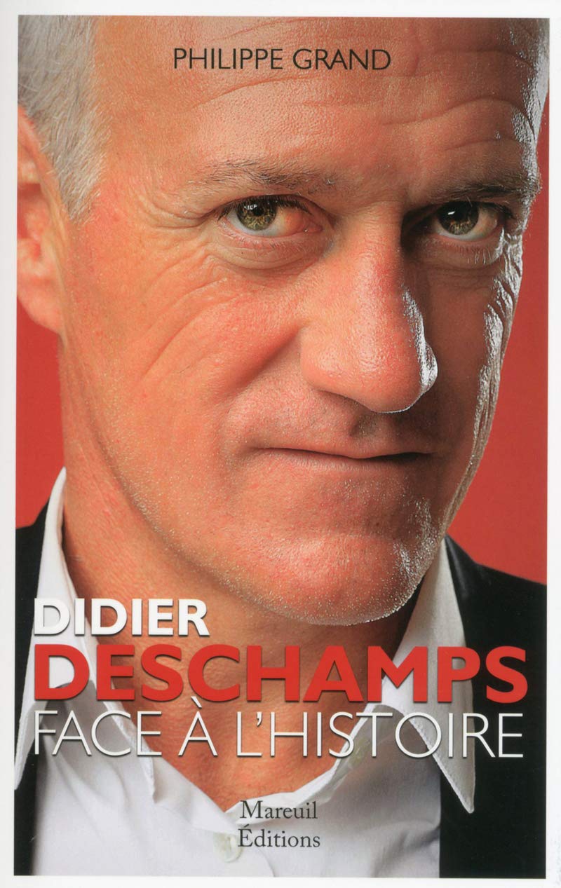 DIDIER DESCHAMPS FACE A L'HISTOIRE 9782372540872