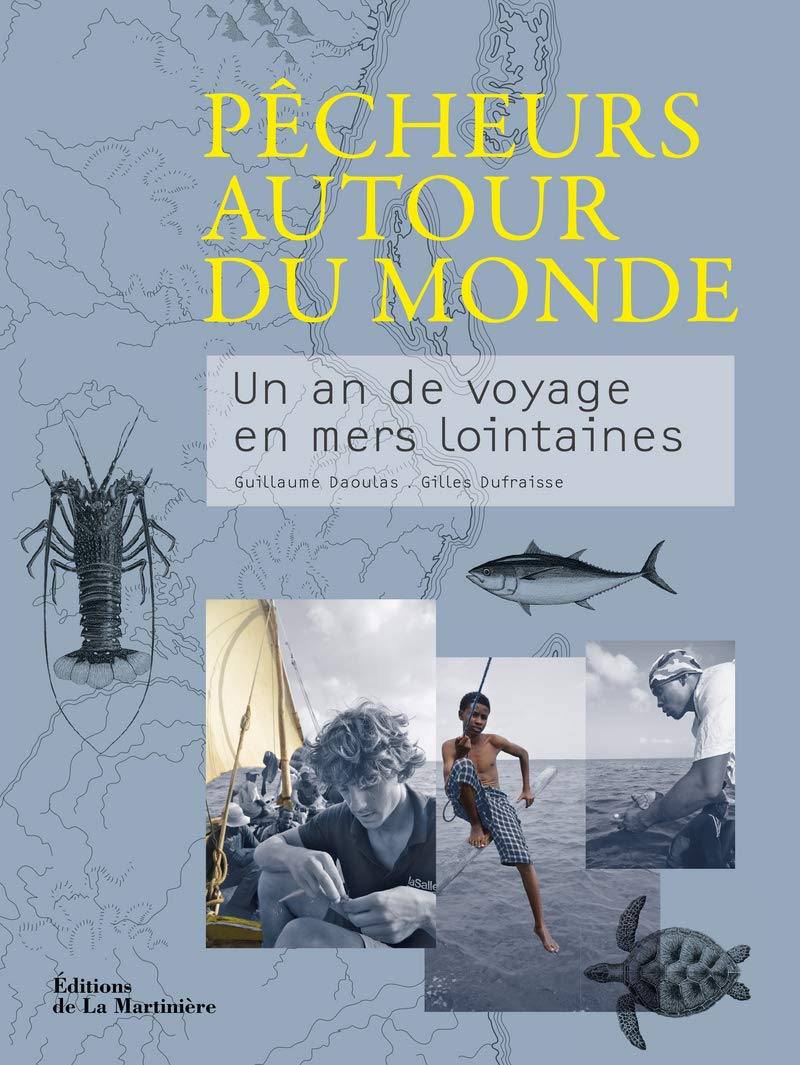 Pêcheurs autour du monde. Un an de voyage en mers 9782732466453