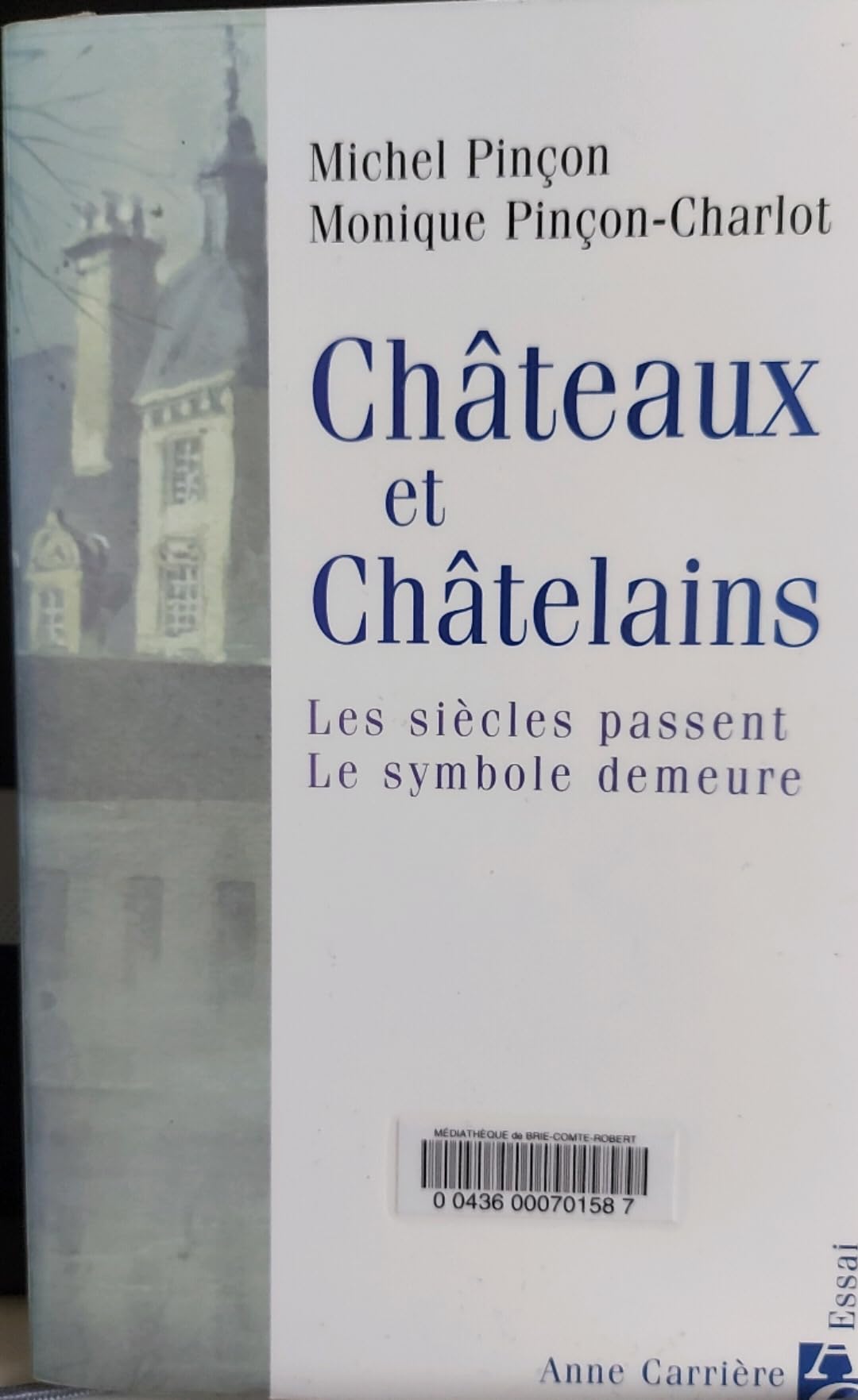 Châteaux et Châtelains : Les siècles passent, le symbole demeure 9782843373251