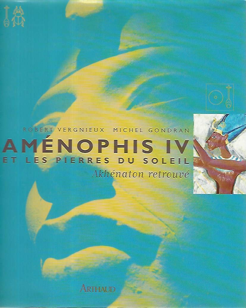 Aménophis IV et les pierres du soleil: Akhénaton retrouvé 9782700311495