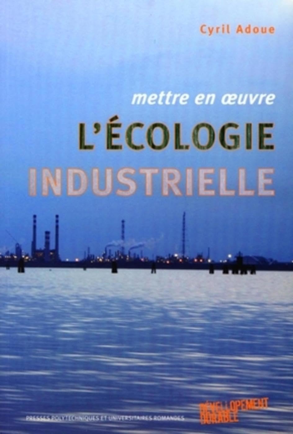 Mettre en oeuvre l'écologie industrielle 9782880747107