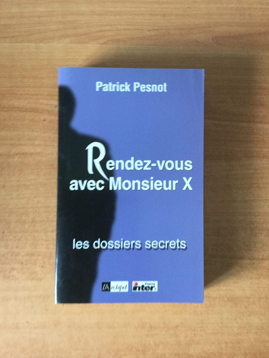 Rendez-vous avec Monsieur X : les dossiers secrets 9782841876754