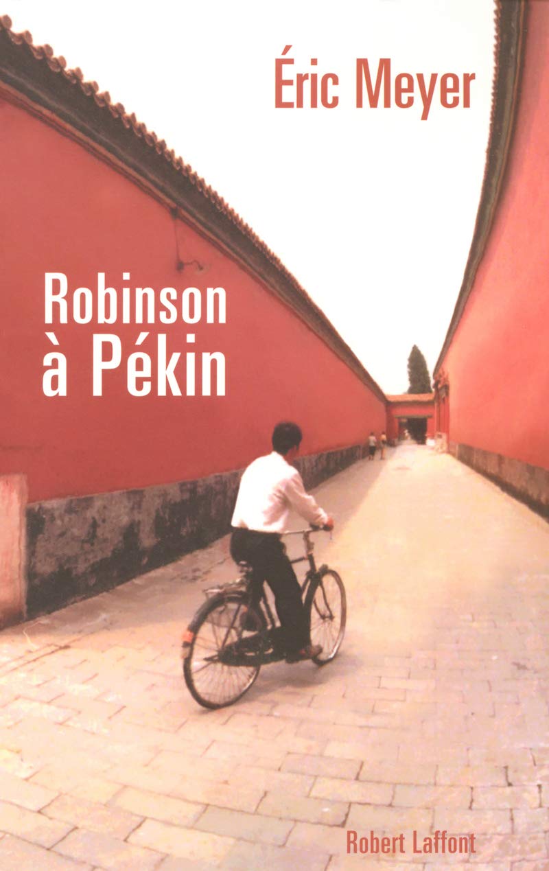 Robinson à Pékin: Les tribulations d'un journaliste français en Chine - Chroniques 1987-1991 9782221103715