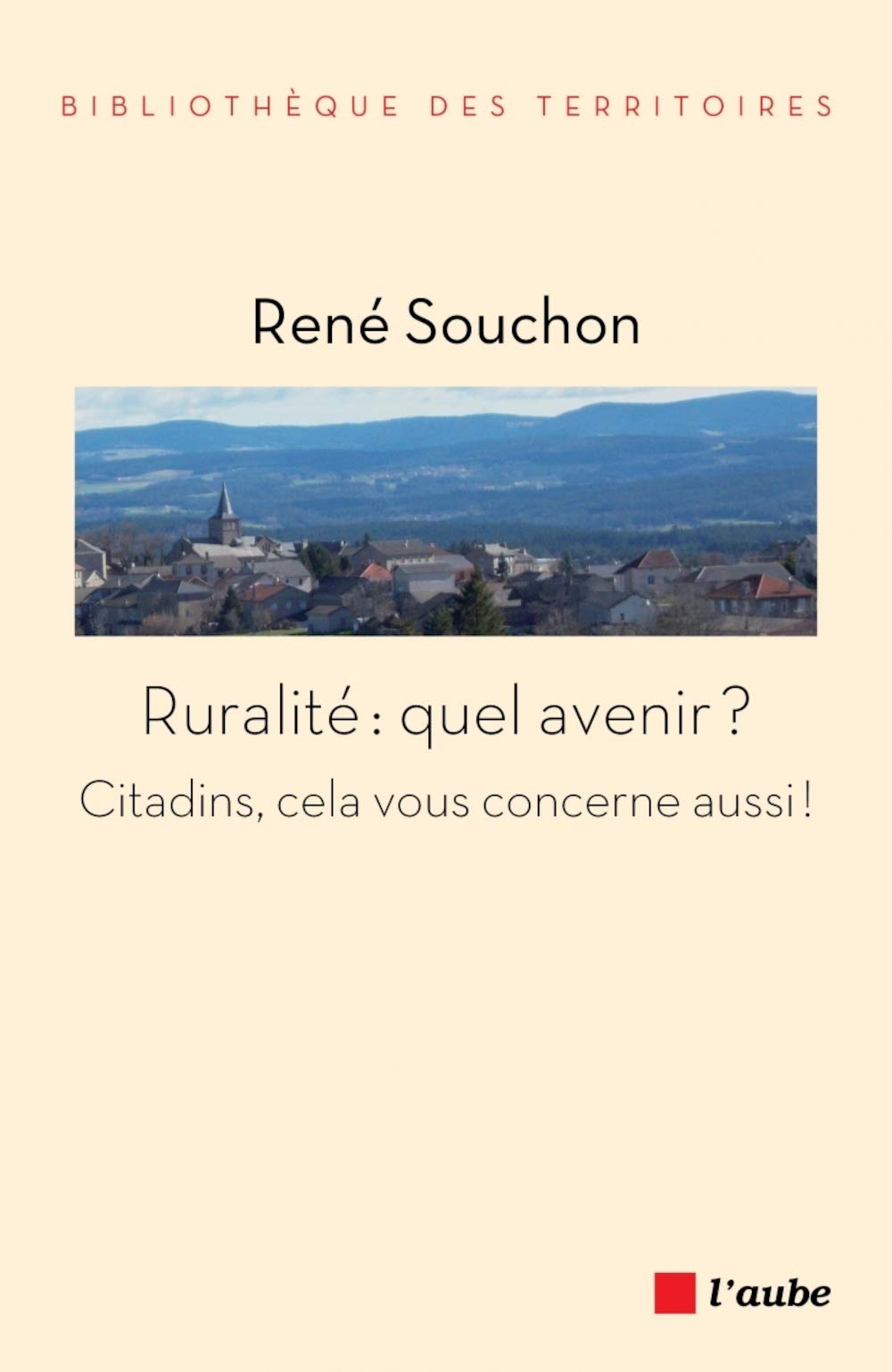Ruralité : quel avenir ?: Citadins, cela vous concerne aussi ! 9782815922562