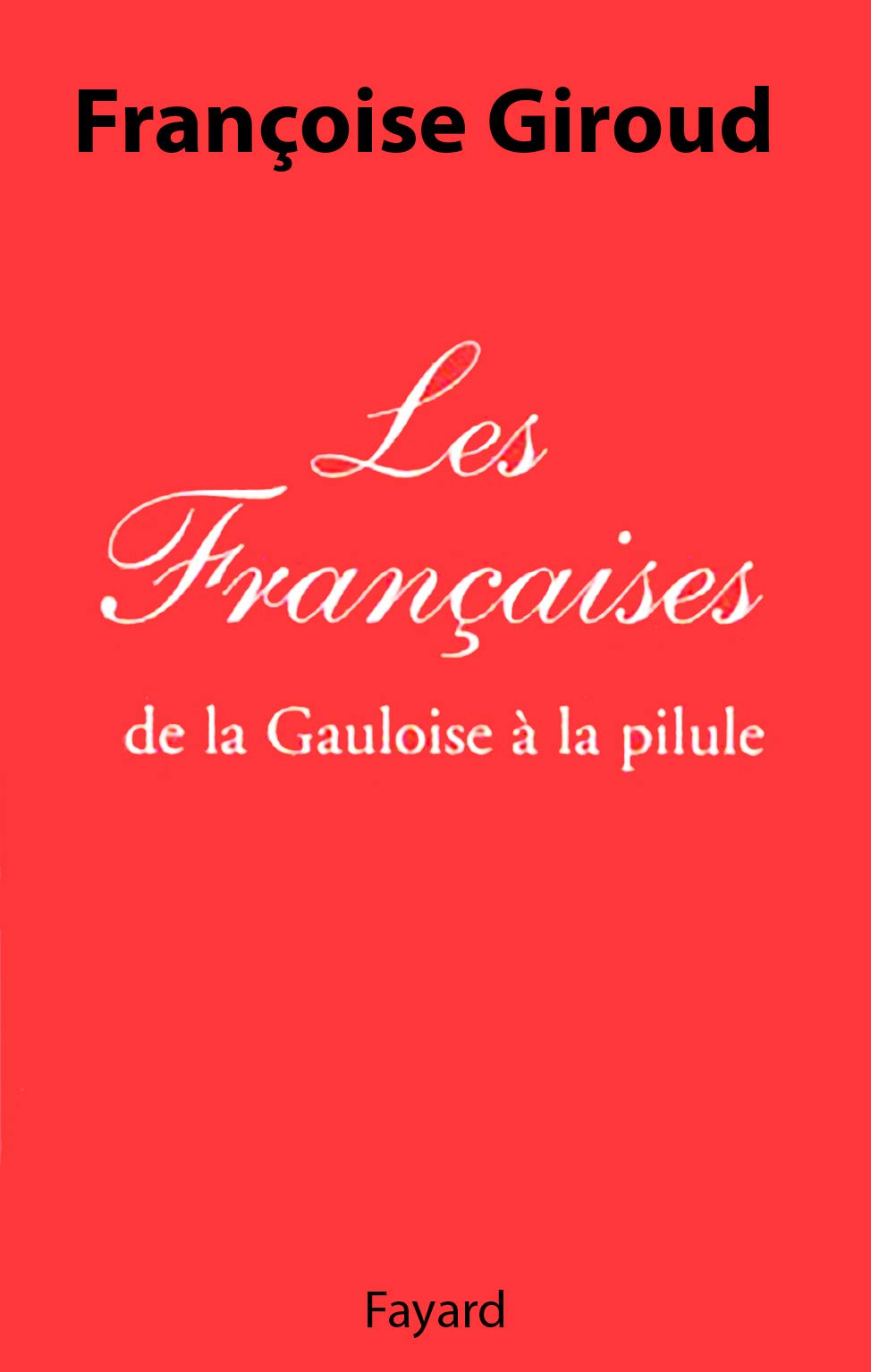 Les Françaises: de la Gauloise à la pilule 9782702831496