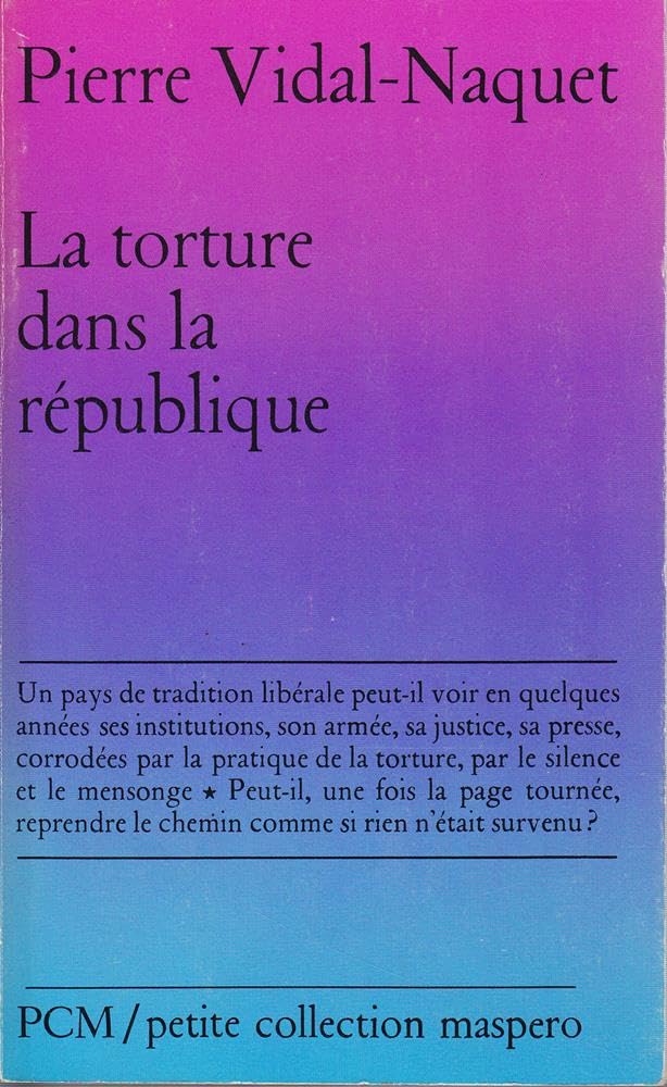 La Torture sous la République : 1954-1962 (Petite collection Maspero) 9782707113931