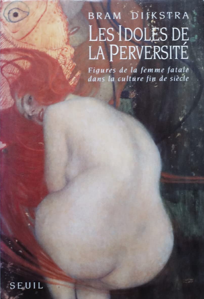 Les Idoles de la perversité. Figures de la femme fatale dans la culture fin de siècle 9782020136440
