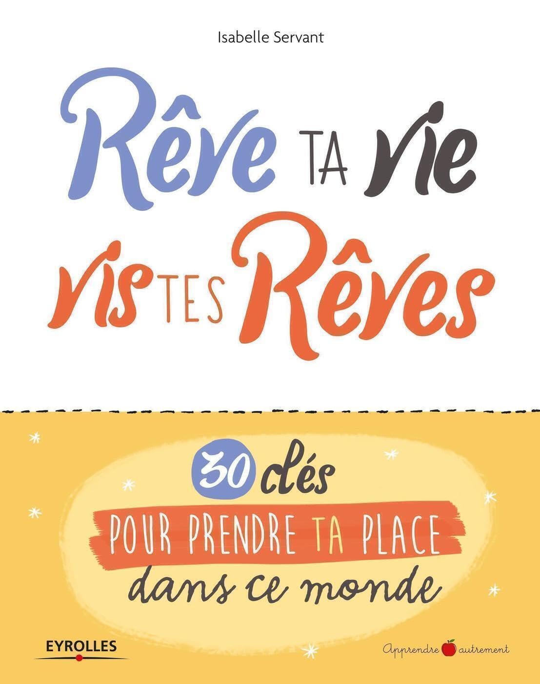 Rêve ta vie, vis tes rêves !: 30 clés pour prendre ta place dans ce monde 9782212567649