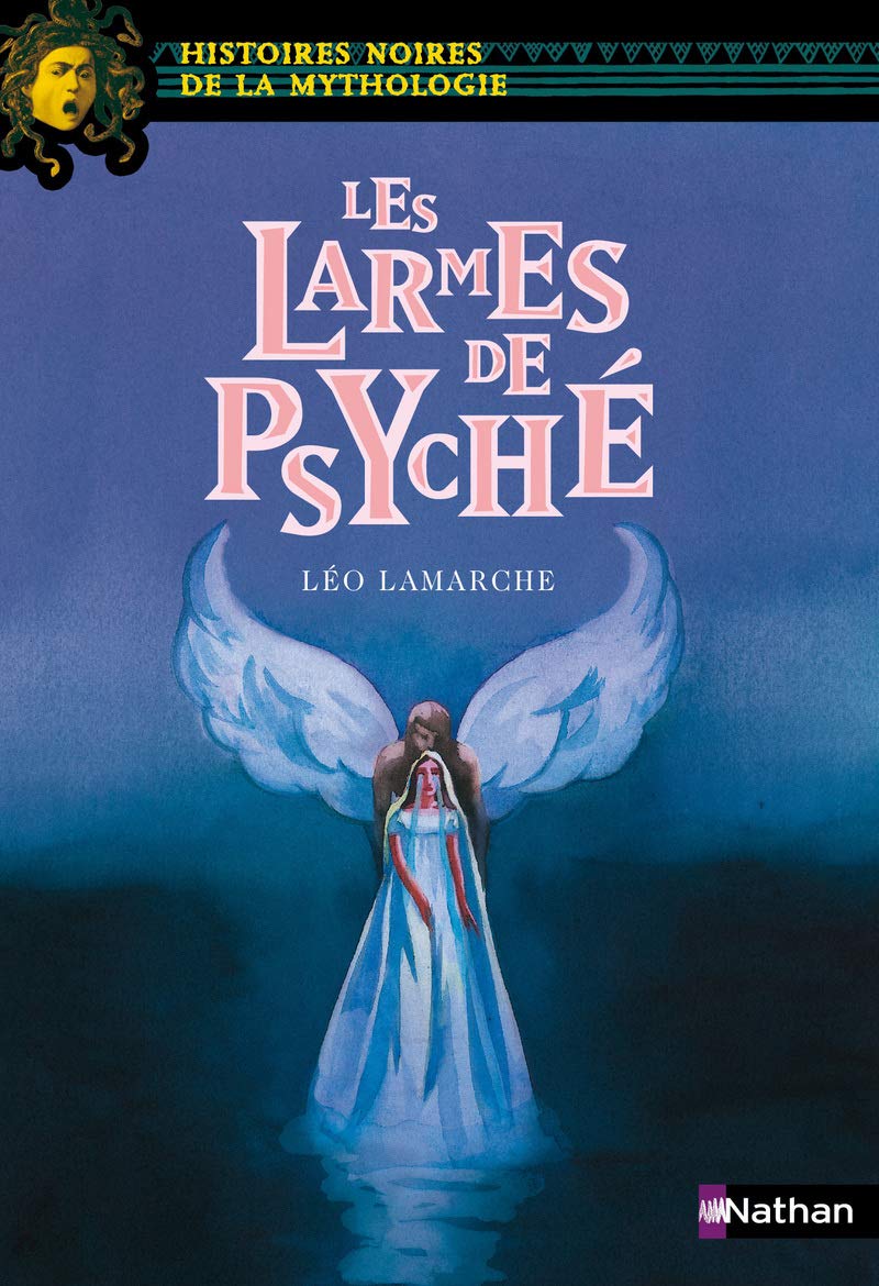 Les larmes de Psyché - Histoires noires de la Mythologie - Dès 12 ans (17) 9782092514610
