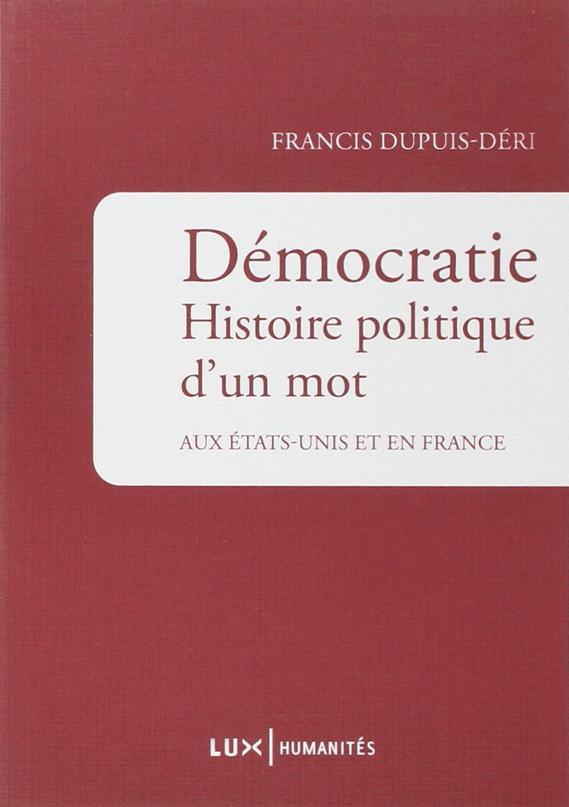 Démocratie: Histoire politique d'un mot aux Etats-Unis et en France 9782895960904