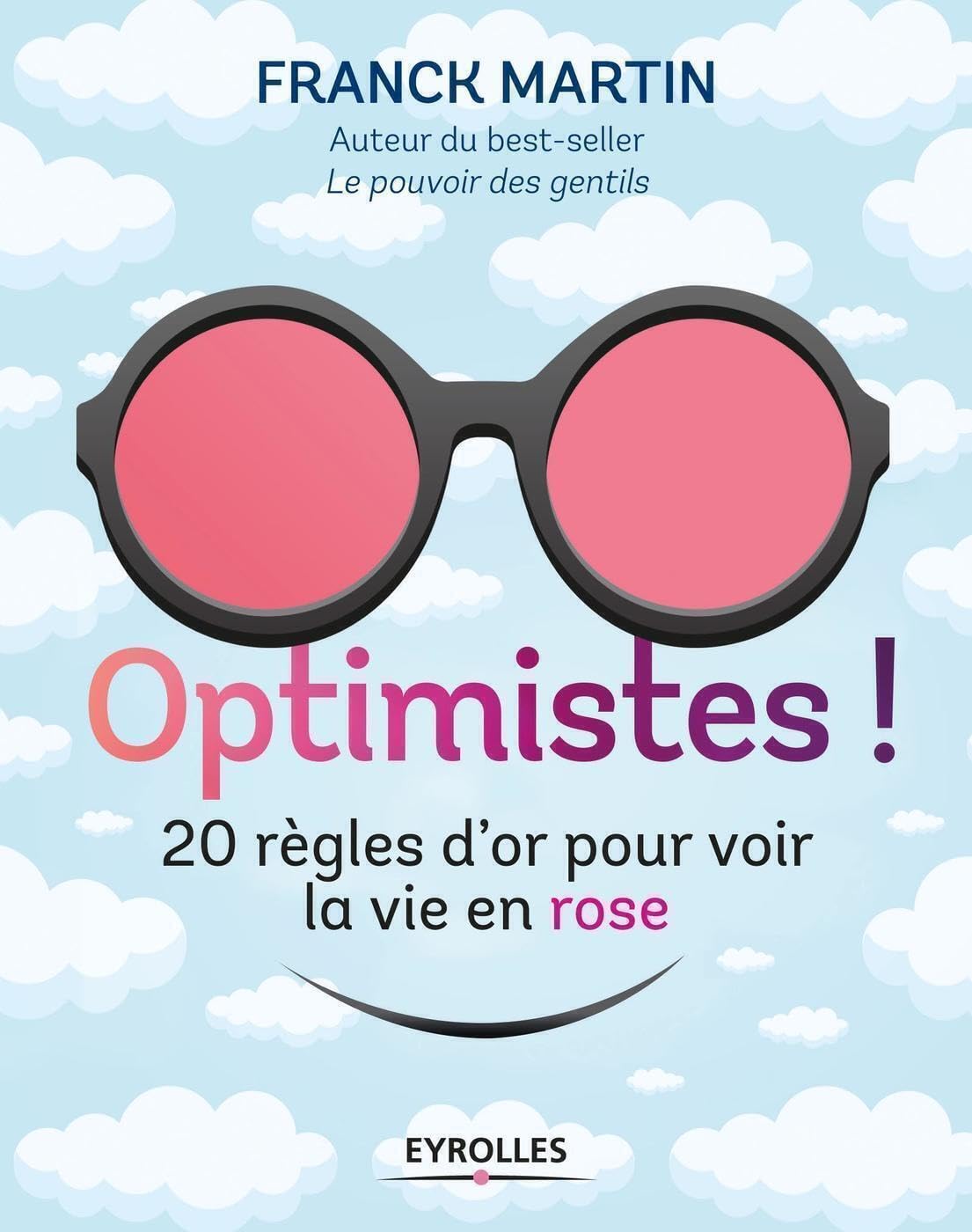 Optimistes !: 20 règles d'or pour voir la vie en rose 9782212566048