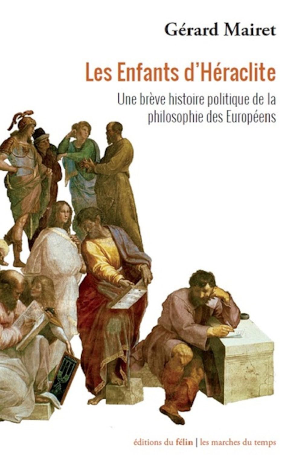 Les Enfants d'Héraclite: Une brève histoire politique de la philosophie des Européens 9782866458409