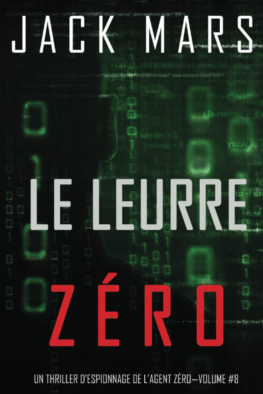 Le Leurre Zéro (Un Thriller d’Espionnage de l’Agent Zéro—Volume #8) 9781094348209