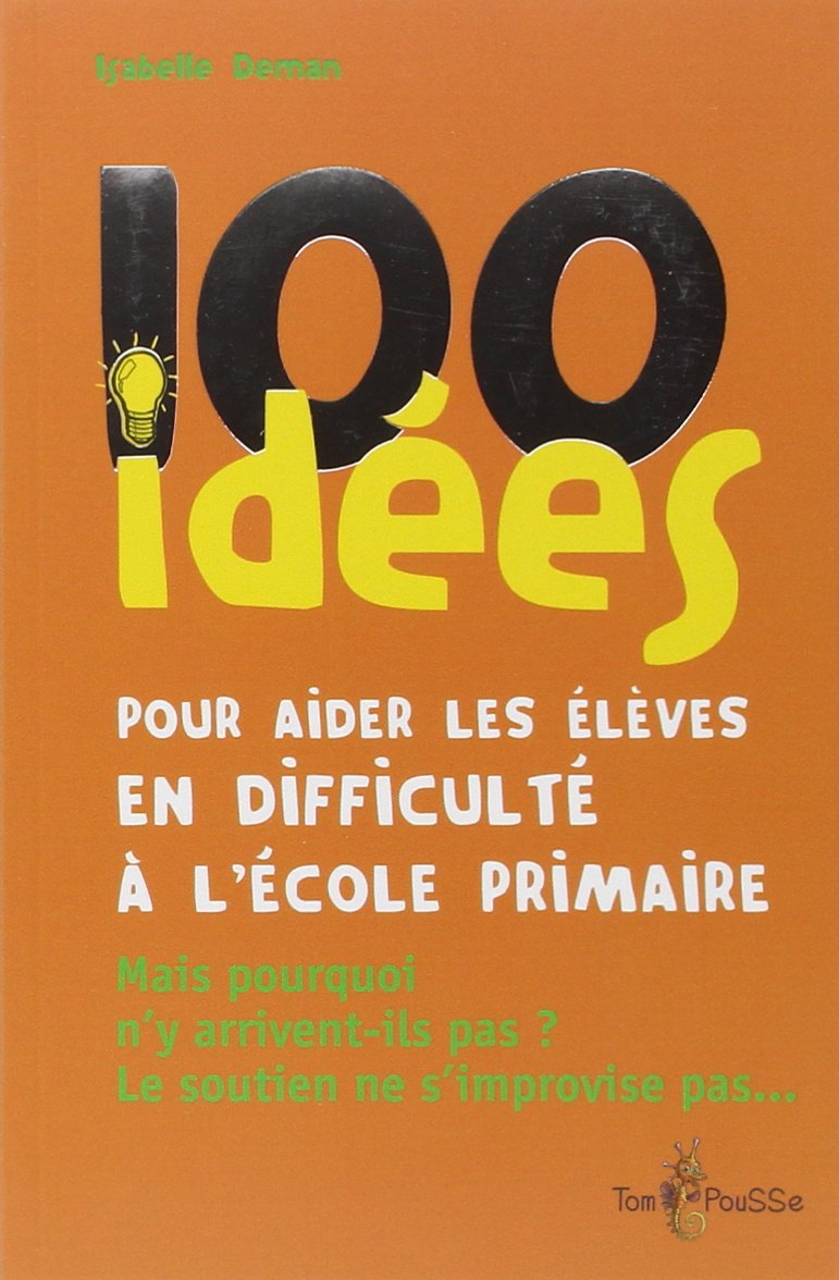 100 idées pour aider les élèves en difficulté à l'école primaire 9782353450367