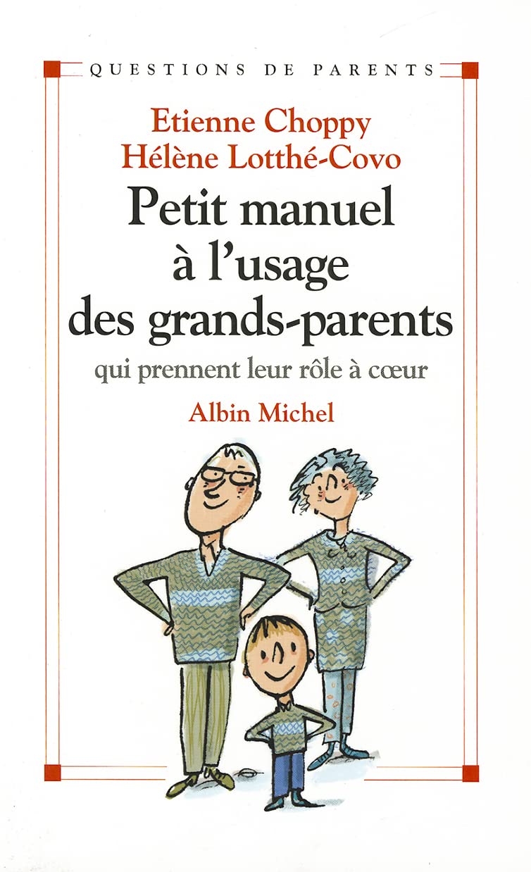 Petit manuel à l'usage des grands-parents: qui prennent leur rôle à coeur 9782226168993