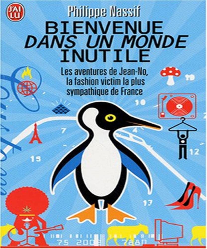 Bienvenue dans un monde inutile: Les aventures de Jean-No, la fashion victime la plus sympathique de France 9782290337318